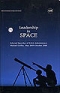 Book Cover Image for Leadership in Space: Selected Speeches of NASA Administrator Michael Griffin, May 2005-October 2008