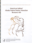 American Indian/Alaska Native/Native Hawaiian Resource Kit: Fetal Alcohol Spectrum Disorders (FASD)