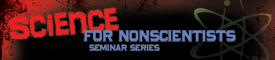 For more information about the Science for NonScientists seminar series, click here.