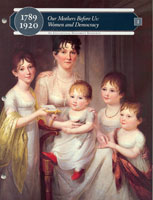 Our Mothers Before Us: Women and Democracy, 1789-1920 (Curriculum Unit)