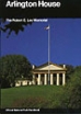 Book Cover Image for Arlington House: A Guide to Arlington House, The Robert E. Lee Memorial, Virginia