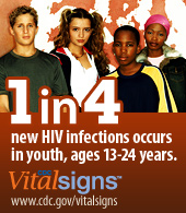 1 in 4 new HIV infections occurs in youth, ages 13-24 years. www.cdc.gov/vitalsigns