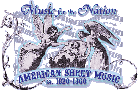 Music for the Nation: American Sheet Music, ca. 1820-1860