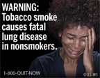 Text: WARNING: Tobacco smoke causes fatal lung disease in nonsmokers. Image: Woman very upset, crying and holding hand to side of her face. Cessation Resource: 1-800-QUIT-NOW Copyright: U.S. HHS