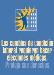Los cambios de condición laboral requieren hacer elecciones médicas…Proteja sus derechos.  To order copies call toll-free 1-866-444-3272.