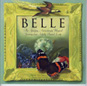 Belle: The Amazing, Astonishingly Magical Journey of an Artfully Painted Lady 