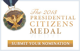 The 2013 Presidential Citizen's Medal - Submit your Nomination