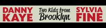 Two Kids from Brooklyn: Danny Kaye & Sylvia Fine
