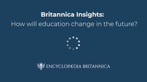 Britannica Insights: How will education change in the future?
