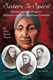 Sisters in Spirit: Haudenosaunee (Iroquois) Influence on Early American Feminists