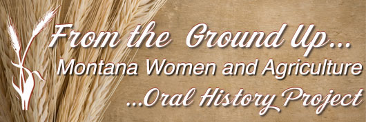 From the Ground Up: Montana Women and Agriculture Oral History Project logo