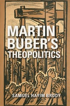 Martin Buber’s Theopolitics