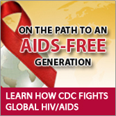 Learn how CDC fights global HIV/AIDS Learn how CDC fights global HIV/AIDS